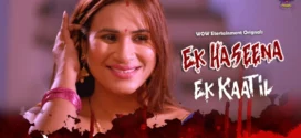 Ek Haseena Ek Kaatil (2024) S01E03T04 WowEntertainment Hindi Web Series WEB-DL H264 AAC 1080p 720p Download