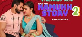 Kamukh Story 2.0 (2024) Uncut NeonX Originals Short Film 720p HDRip H264 AAC 400MB Download