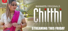 Chitthi (2024) S01E01T03 BigShots Hindi Web Series WEB-DL H264 AAC 1080p 720p Download