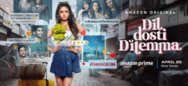Dil Dosti Dilemma (2024) S01 Hindi AMZN HDRip H264 AAC 1080p 720p 480p ESub
