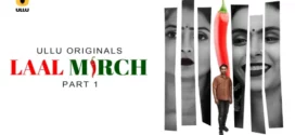 Laal Mirch Part-1 (2024) S01 Ullu Hindi Originals Web Series HDRip H264 AAC 1080p 720p Download