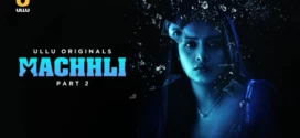 Machhli Part-2 (2024) S01 Ullu Hindi Originals Web Series HDRip H264 AAC 1080p 720p Download